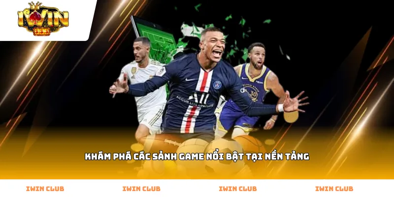 Khám phá các sảnh game nổi bật tại nền tảng