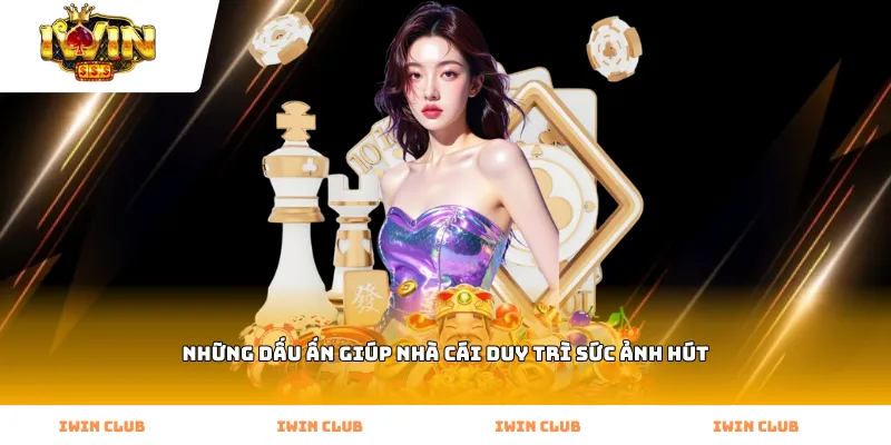 Những dấu ấn giúp nhà cái duy trì sức ảnh hút