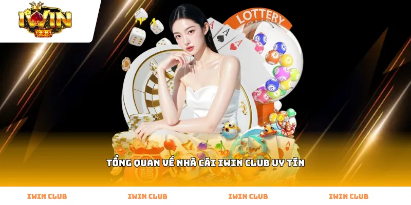 Tổng quan về nhà cái IWIN Club uy tín